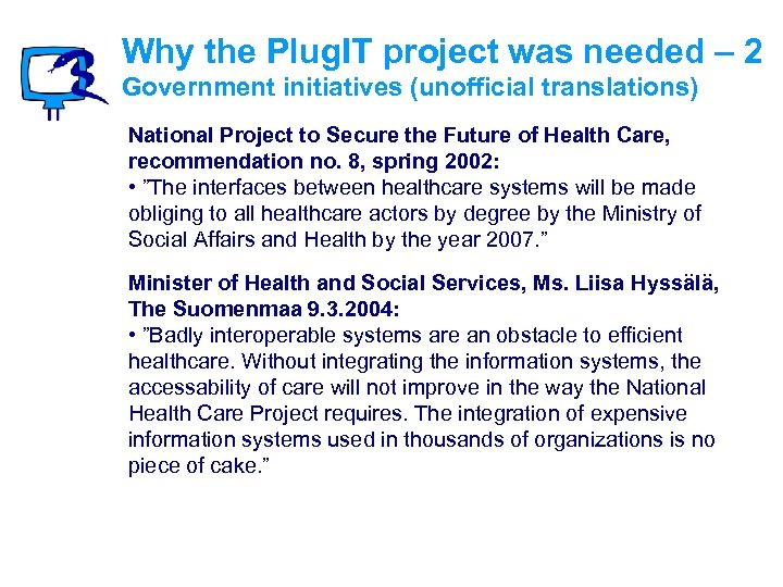 Why the Plug. IT project was needed – 2 Government initiatives (unofficial translations) National