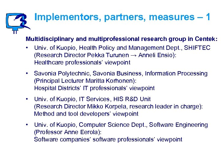 Implementors, partners, measures – 1 Multidisciplinary and multiprofessional research group in Centek: • Univ.