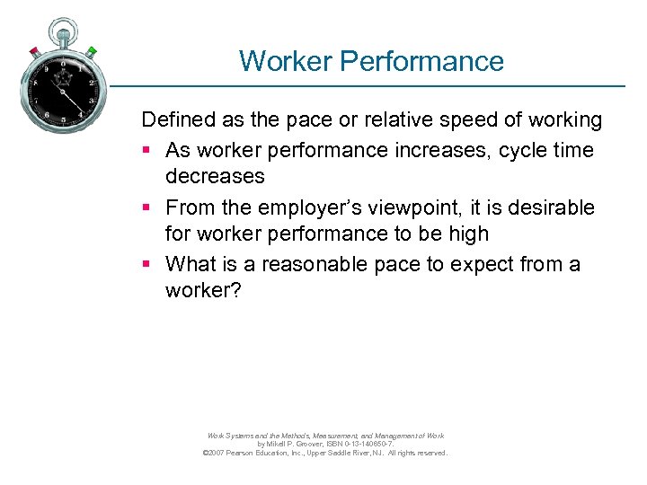 Worker Performance Defined as the pace or relative speed of working § As worker