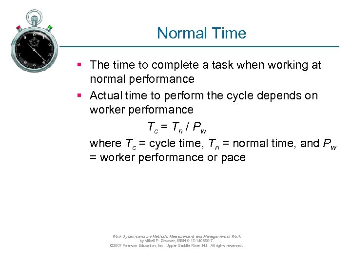 Normal Time § The time to complete a task when working at normal performance