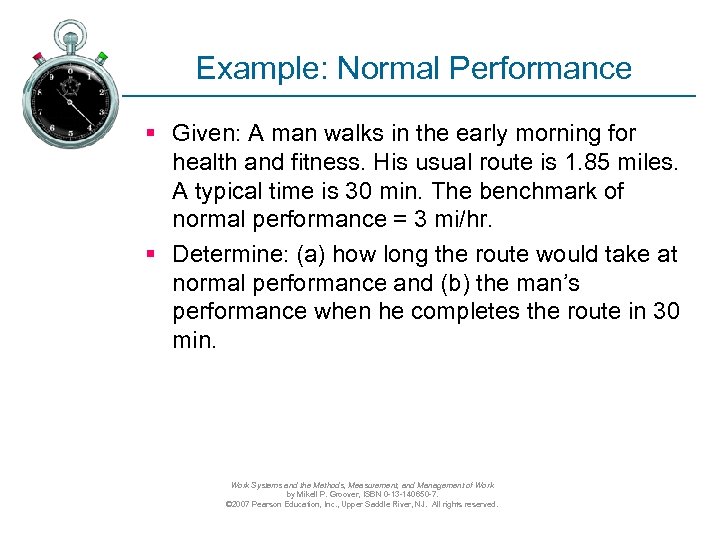 Example: Normal Performance § Given: A man walks in the early morning for health