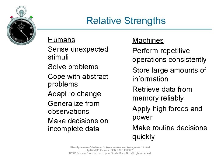 Relative Strengths Humans Sense unexpected stimuli Solve problems Cope with abstract problems Adapt to