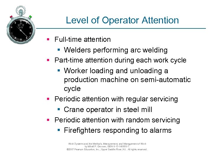 Level of Operator Attention § Full-time attention § Welders performing arc welding § Part-time