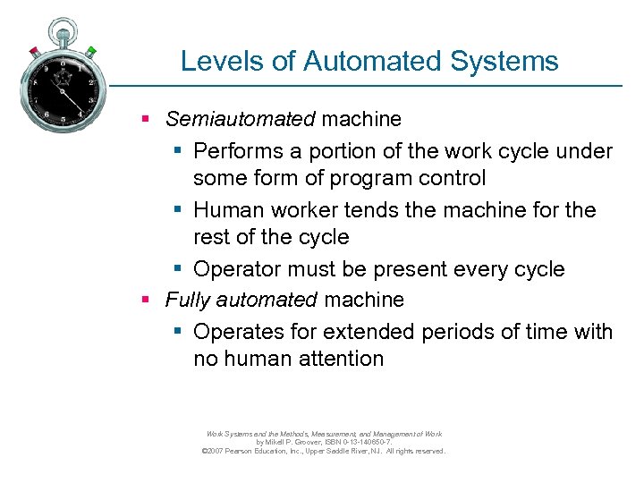 Levels of Automated Systems § Semiautomated machine § Performs a portion of the work