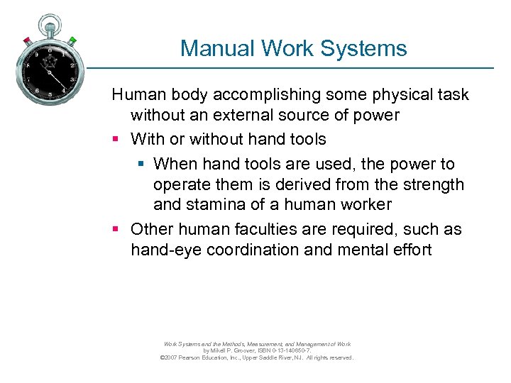 Manual Work Systems Human body accomplishing some physical task without an external source of