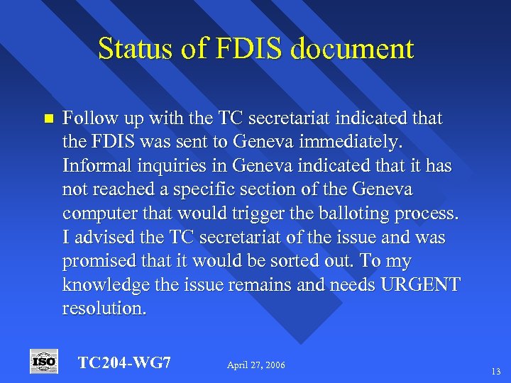 Status of FDIS document n Follow up with the TC secretariat indicated that the