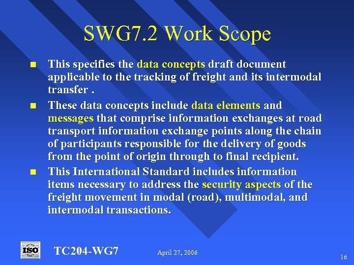 SWG 7. 2 Work Scope n n n This specifies the data concepts draft