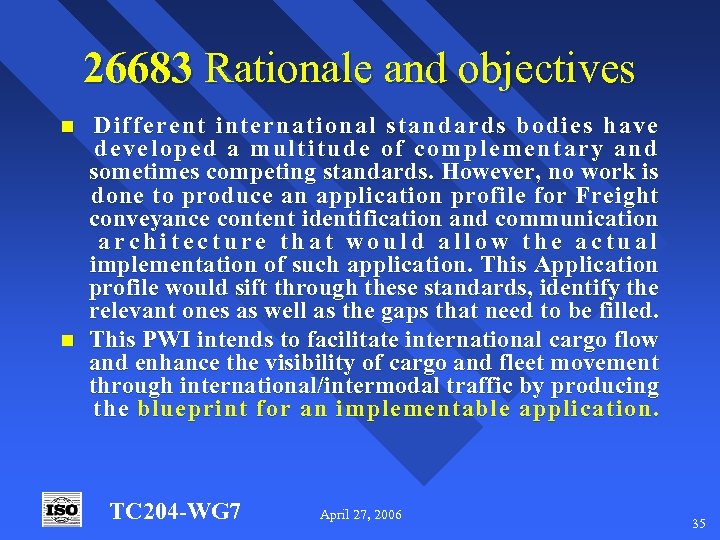 26683 Rationale and objectives n n Different international standards bodies have developed a multitude