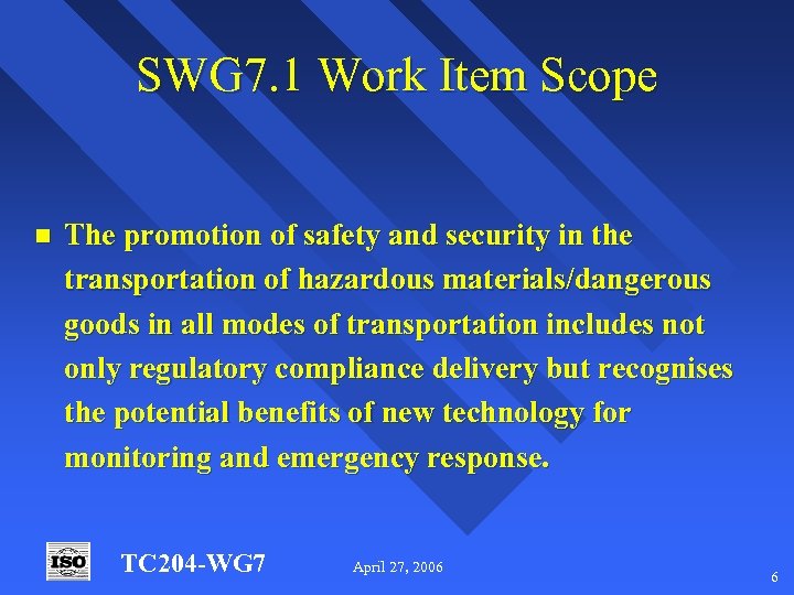 SWG 7. 1 Work Item Scope n The promotion of safety and security in