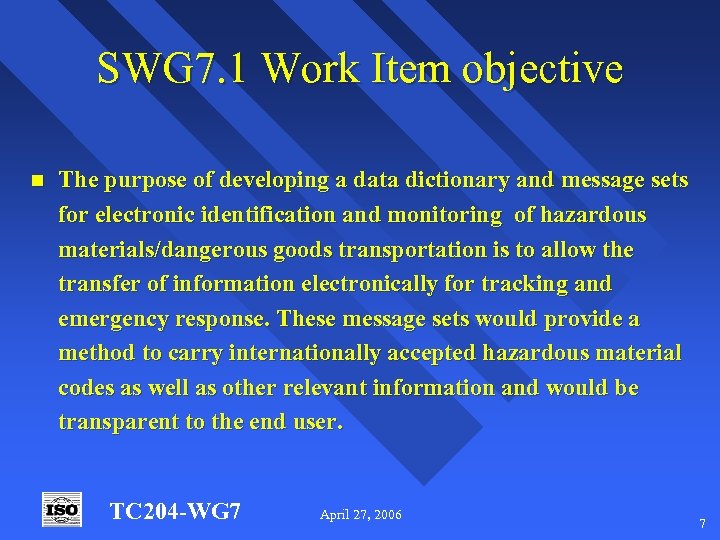 SWG 7. 1 Work Item objective n The purpose of developing a data dictionary