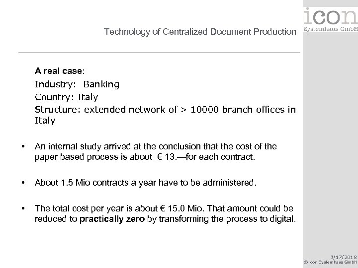 Technology of Centralized Document Production A real case: Industry: Banking Country: Italy Structure: extended