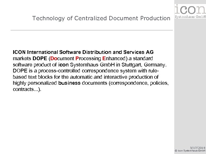 Technology of Centralized Document Production ICON International Software Distribution and Services AG markets DOPE