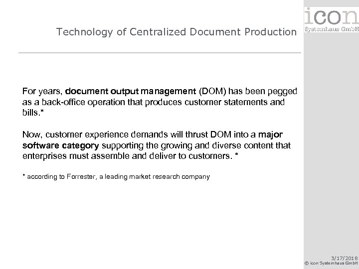 Technology of Centralized Document Production For years, document output management (DOM) has been pegged