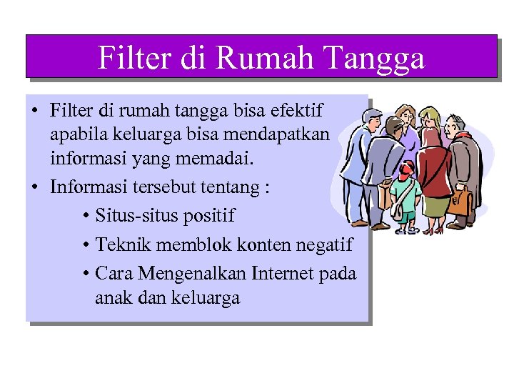 Filter di Rumah Tangga • Filter di rumah tangga bisa efektif apabila keluarga bisa