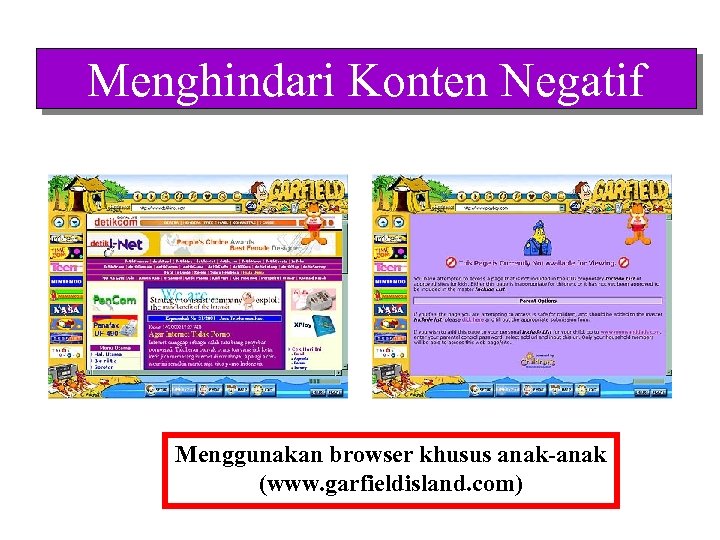 Menghindari Konten Negatif Menggunakan browser khusus anak-anak (www. garfieldisland. com) 