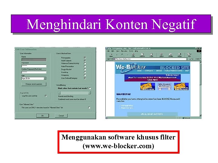 Menghindari Konten Negatif Menggunakan software khusus filter (www. we-blocker. com) 