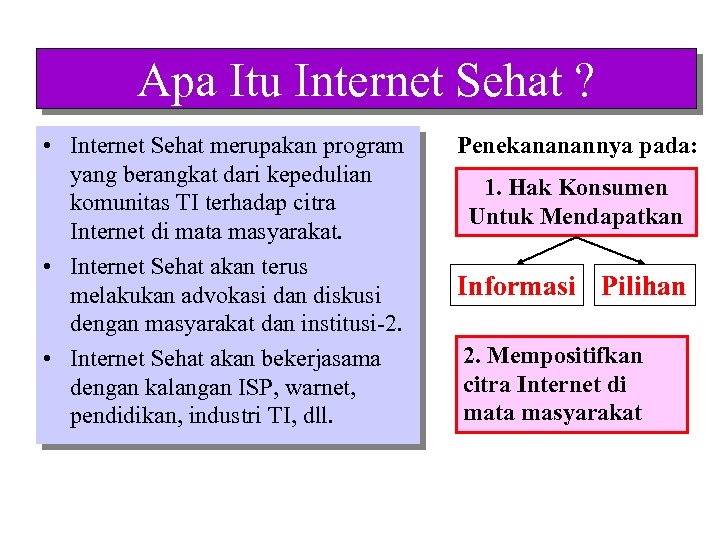 Apa Itu Internet Sehat ? • Internet Sehat merupakan program yang berangkat dari kepedulian