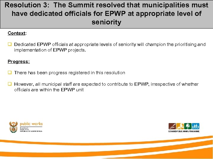 Resolution 3: The Summit resolved that municipalities must have dedicated officials for EPWP at