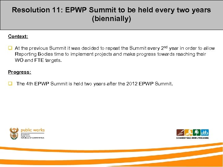 Resolution 11: EPWP Summit to be held every two years (biennially) Context: q At
