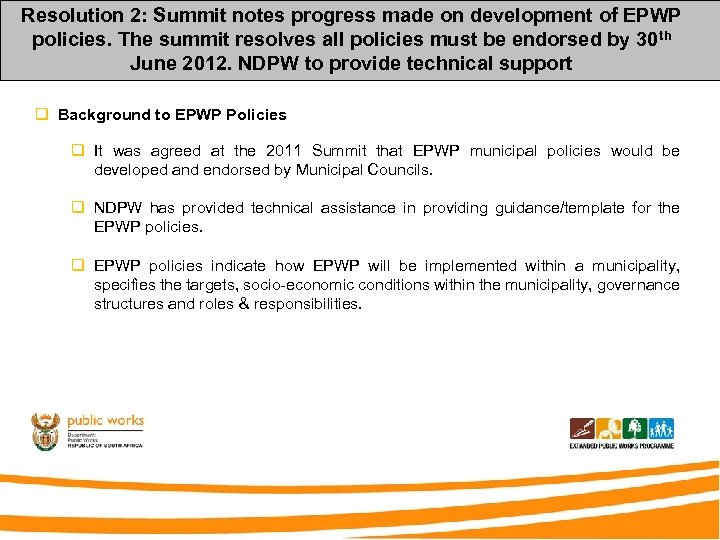 Resolution 2: Summit notes progress made on development of EPWP policies. The summit resolves