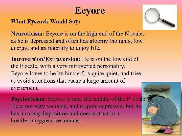 Eeyore What Eysenck Would Say: Neuroticism: Eeyore is on the high end of the