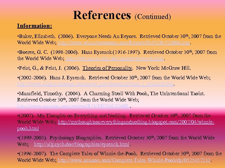 References (Continued) Information: • Baker, Elizabeth. (2006). Everyone Needs An Eeyore. Retrieved October 30