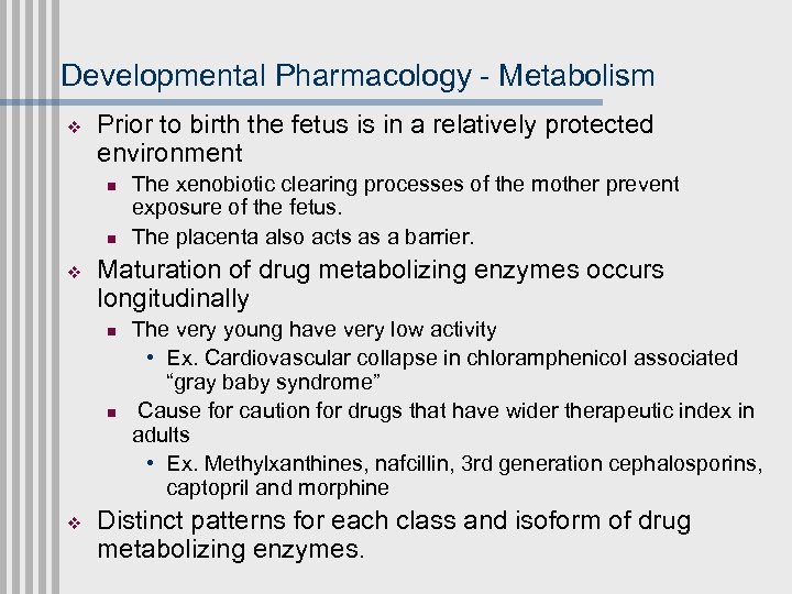 Developmental Pharmacology - Metabolism v Prior to birth the fetus is in a relatively