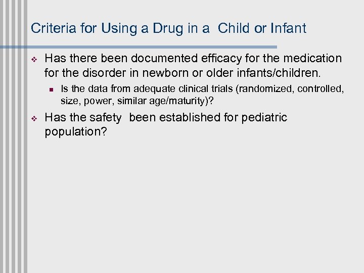 Criteria for Using a Drug in a Child or Infant v Has there been
