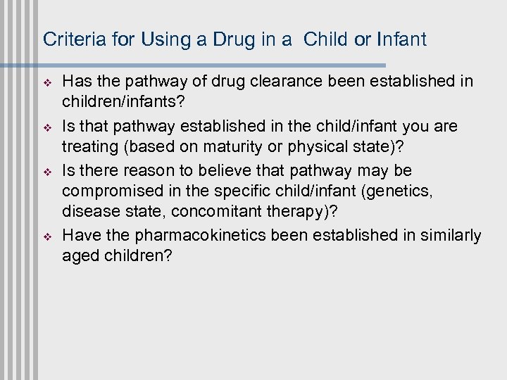 Criteria for Using a Drug in a Child or Infant v v Has the