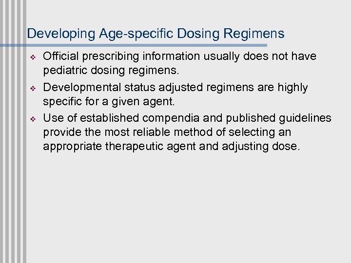 Developing Age-specific Dosing Regimens v v v Official prescribing information usually does not have