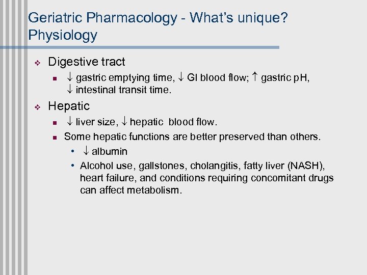 Geriatric Pharmacology - What’s unique? Physiology v Digestive tract n v gastric emptying time,