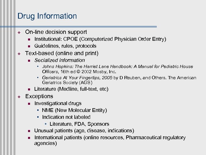 Drug Information v On-line decision support n n v Institutional: CPOE (Computerized Physician Order