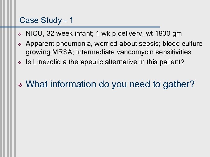 Case Study - 1 v NICU, 32 week infant; 1 wk p delivery, wt