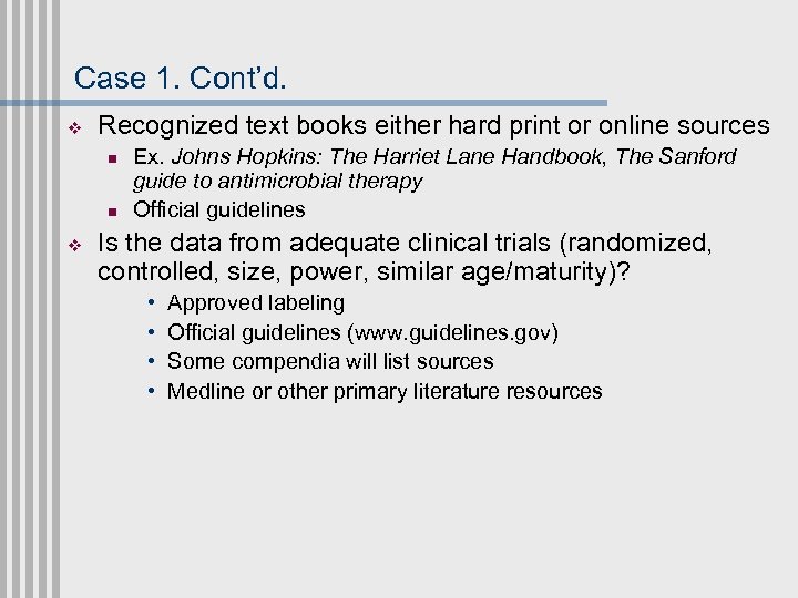 Case 1. Cont’d. v Recognized text books either hard print or online sources n
