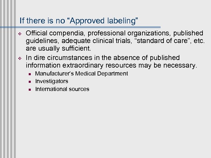 If there is no “Approved labeling” v v Official compendia, professional organizations, published guidelines,