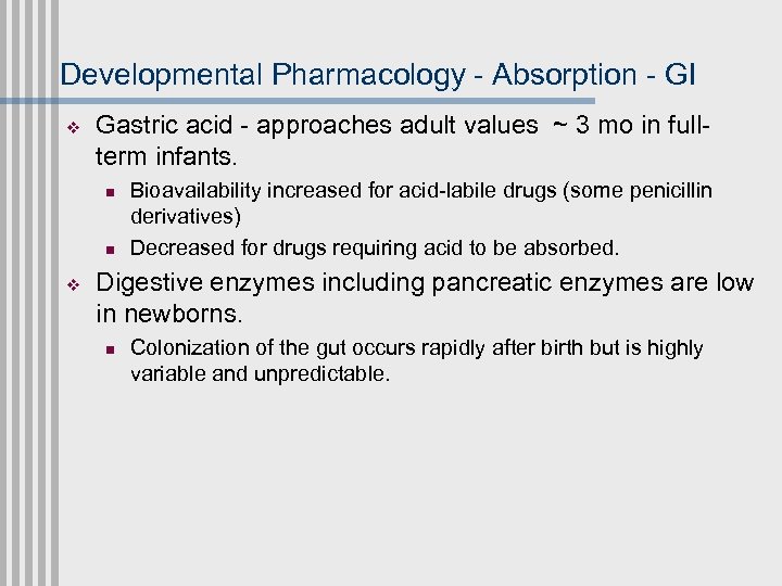 Developmental Pharmacology - Absorption - GI v Gastric acid - approaches adult values ~