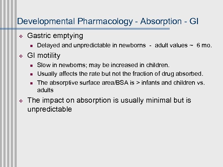 Developmental Pharmacology - Absorption - GI v Gastric emptying n v GI motility n