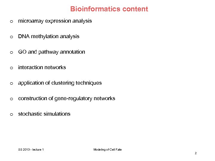 Bioinformatics content o microarray expression analysis o DNA methylation analysis o GO and pathway