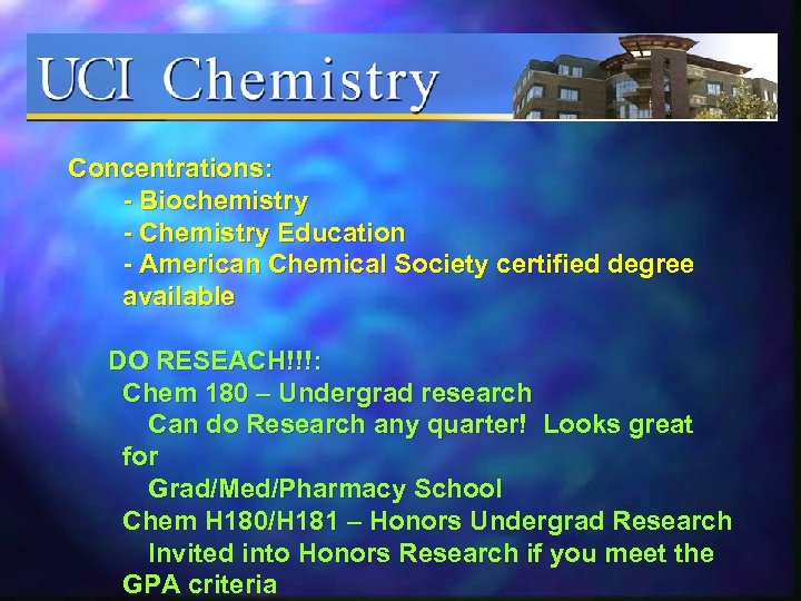 Concentrations: - Biochemistry - Chemistry Education - American Chemical Society certified degree available DO