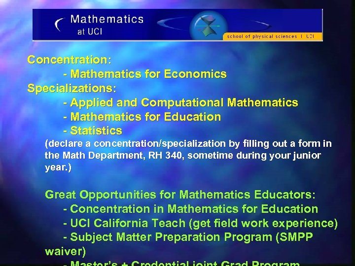 Concentration: - Mathematics for Economics Specializations: - Applied and Computational Mathematics - Mathematics for