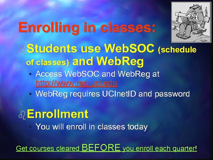 Enrolling in classes: b. Students use Web. SOC (schedule of classes) and Web. Reg