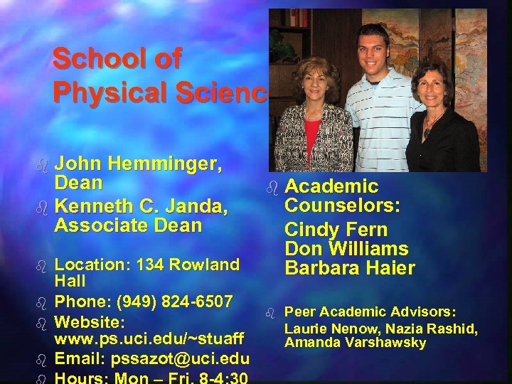 School of Physical Sciences b John Hemminger, Dean b Kenneth C. Janda, Associate Dean