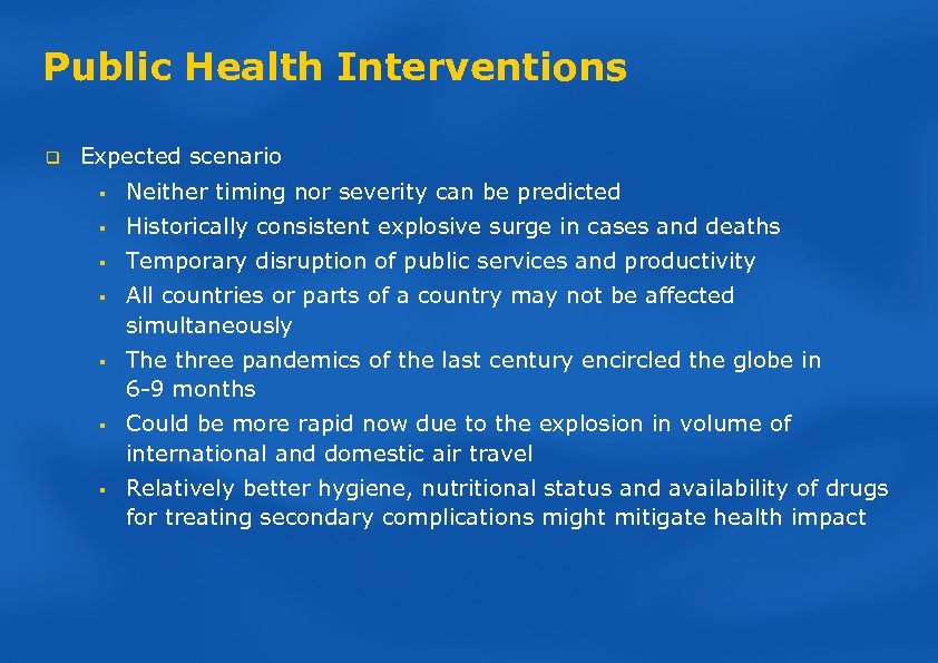 Public Health Interventions q Expected scenario § Neither timing nor severity can be predicted