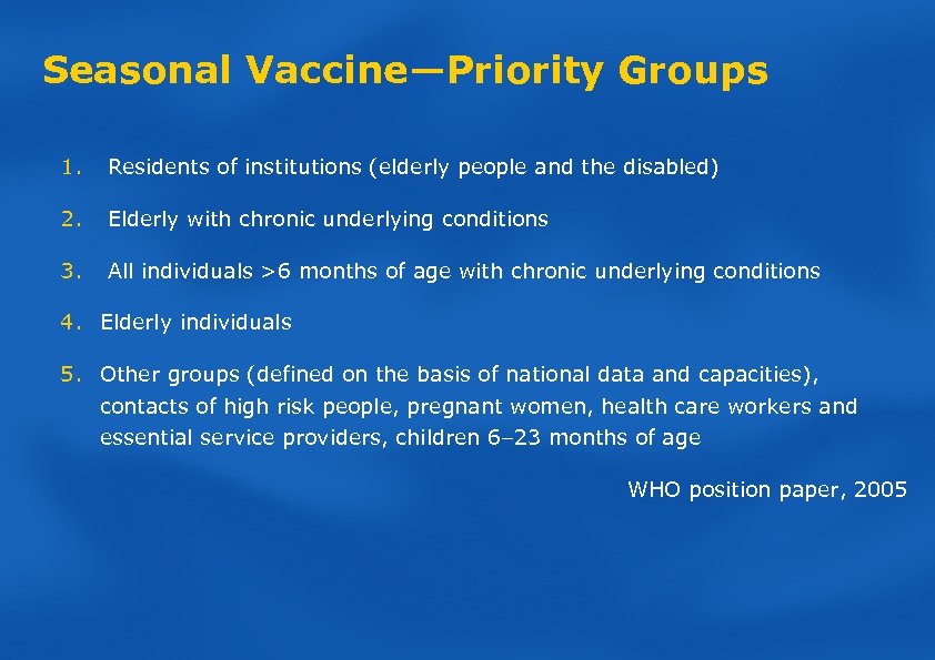 Seasonal Vaccine—Priority Groups 1. Residents of institutions (elderly people and the disabled) 2. Elderly