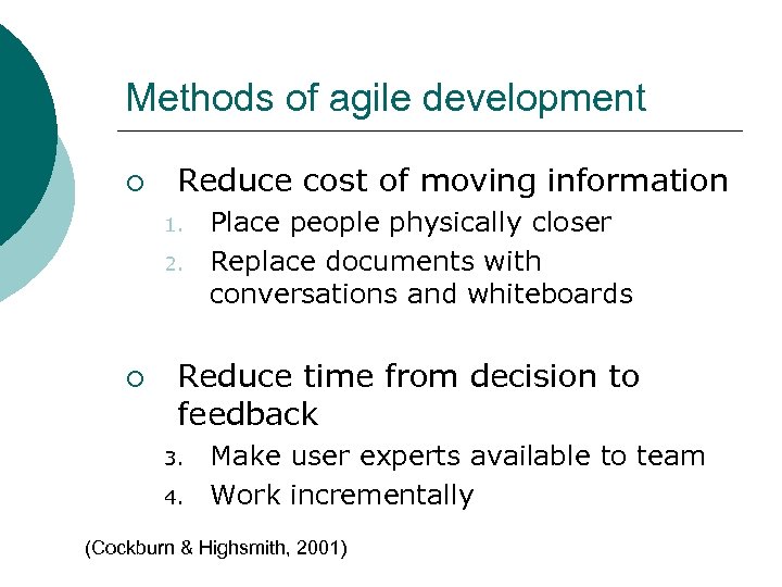 Methods of agile development ¡ Reduce cost of moving information 1. 2. ¡ Place