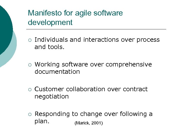 Manifesto for agile software development ¡ Individuals and interactions over process and tools. ¡