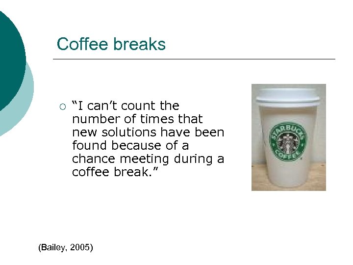 Coffee breaks ¡ “I can’t count the number of times that new solutions have