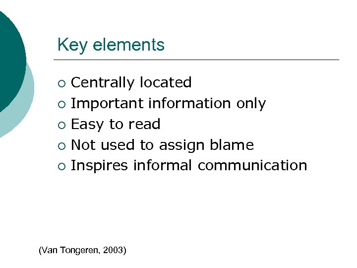Key elements Centrally located ¡ Important information only ¡ Easy to read ¡ Not