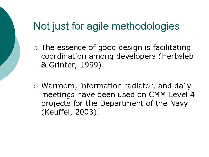 Not just for agile methodologies ¡ The essence of good design is facilitating coordination