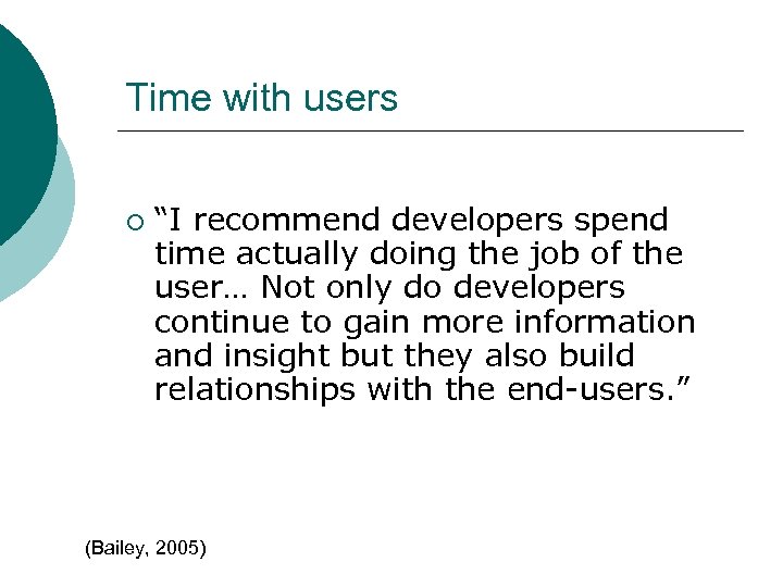 Time with users ¡ “I recommend developers spend time actually doing the job of
